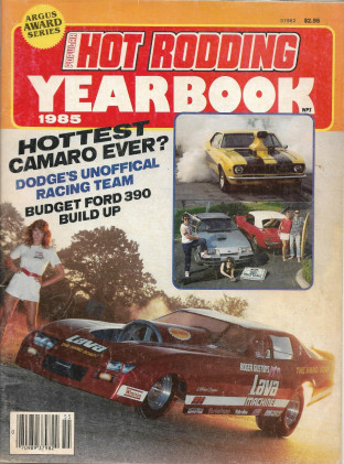 POPULAR HOT RODDING YEARBOOK 1985  - FORD 390 BUDGET BUILD, HOTTEST CAMARO, COLT